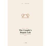 The Couple's Repair Lab: A 12-Week Workbook to Transform Conflict into Connection Using Attachment Science, Somatic Tools, and the R.U.P.T.U.R.E. Cycle (MyLifeArch)