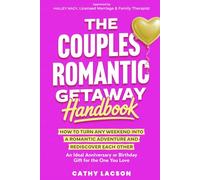 The Couples Romantic Getaway Handbook: How to Turn Any Weekend into a Romantic Adventure and Rediscover Each Other; An Ideal Anniversary or Birthday Gift for the One You Love (Team Love Shack)
