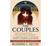 THE COUPLES: The 7 Pillars of a Thriving Relationship & A Heartfelt Guide to Communication, Intimacy, and Growing in Love Together