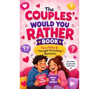 The Couples’ Would You Rather Book: Fun, Flirty & Thought-Provoking Questions