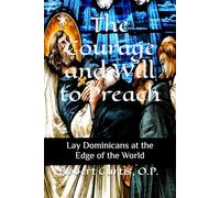 The Courage and Will to Preach: Lay Dominicans at the Edge of the World