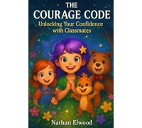 The Courage Code: Unlocking Your Confidence with Classmates