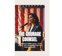 THE COURAGE COUNSEL: The Harmeet Dhillon Story-Law, Liberty, and a Relentless Voice for American Justice