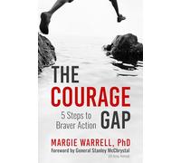 The Courage Gap: 5 Steps to Braver Action