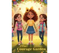 The Courage Garden: Bullying Stories for Girls Ages 8-12 About Confidence, Friendship, and Self-Esteem