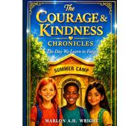 The Courage & Kindness Chronicles: The Day We Learn To Forgive