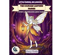The Courage Lantern Fairies: A Story and Coloring Book About Bravery and Courage (Little Fairies, Big Lessons)