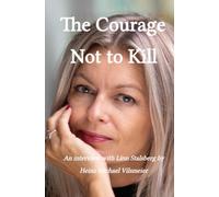 The Courage Not to Kill: An interview with Linn Stalsberg by Heinz Michael Vilsmeier
