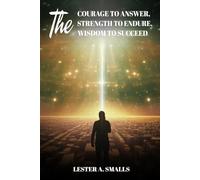 The Courage to Answer, the Strength to Endure, the Wisdom to Succeed