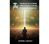 The Courage to Answer, the Strength to Endure, the Wisdom to Succeed