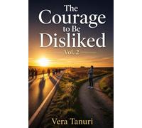 The Courage to Be Disliked Vol.2: Mastering the Art of Saying No (A CORAGEM DE NÃO AGRADAR)