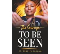 The Courage To Be Seen