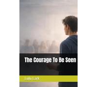 The Courage To Be Seen