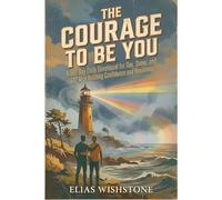 The Courage to Be You: A 366-Day Daily Devotional for Gay, Queer, and LGBT Men Building Confidence and Resilience