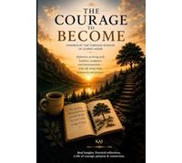 The Courage to Become: Inspired by the Timeless Wisdom of Alfred Adler