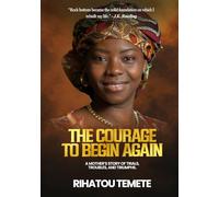 The Courage to Begin Again: A Mother’s Story of Trials, Troubles, and Triumphs