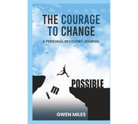 The Courage to Change: A Personal Recovery Journal