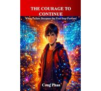 The Courage to Continue: When Failure Becomes the First Step Forward