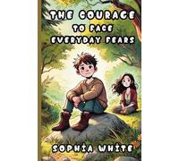 The Courage to Face Everyday Fears