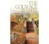 The Courage to Feel: Buddhist Practices for Opening to Others