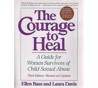 The Courage to Heal: A Guide for Women Survivors of Child Sexual Abuse