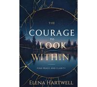 The Courage to Look Within: A Shadow Work Companion for Self-Discovery