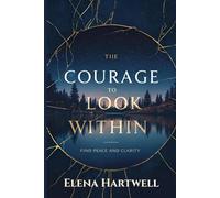 The Courage to Look Within: A Shadow Work Companion for Self-Discovery