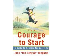 The Courage To Start: A Guide To Running for Your Life