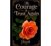 The Courage to Trust Again: When Fear Lets Hope Return