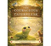 The Courageous Caterpillar: A Tale from Whispering Woods