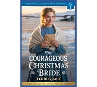 The Courageous Christmas Bride: Christmas Mail Order Bride Romance: 3 (Christmas Mail Order Brides Western Romance)