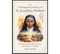 The Courageous Journey of St. Josephine Bakhita (Christian Heritage Biography Series)
