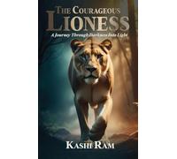 The Courageous Lioness: A Journey Through Darkness Into Light
