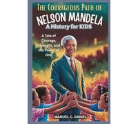 The Courageous Path of Nelson Mandela: A History for Kids