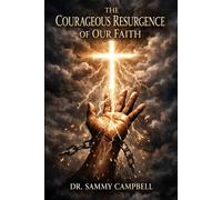 The Courageous Resurgence of Our Faith: Declaring, Displaying, and Demonstrating Our Faith in Unity and Community of the Gospel