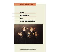 The Course of Recognition (Institute for Human Sciences Vienna Lecture Series): 2