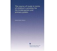 The course of study in terms of children's activities for the kindergarten and primary grades