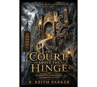 THE COURT ABOVE THE HINGE: An Old-World Gothic Fantasy of Judgment and Fire (THE HIGH PASS CHRONICLES)
