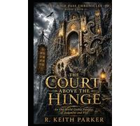 THE COURT ABOVE THE HINGE: An Old-World Gothic Fantasy of Judgment and Fire (THE HIGH PASS CHRONICLES)