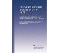 The Court-annexed arbitration act of 1978: Hearing before the Subcommittee on Improvements in Judicial Machinery of the Committee on the Judiciary, ... second session, on S. 2253 ... April 1978