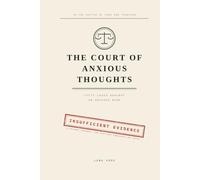 The Court of Anxious Thoughts: A Guided Journal to Put Overthinking on Trial - 50 Cases Against an Anxious Mind
