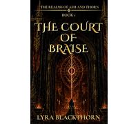 The Court of Braise (The Realms of Ash and Thorn)