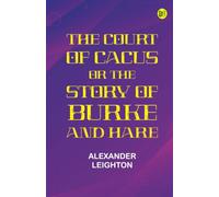 The Court of Cacus Or, The Story of Burke and Hare