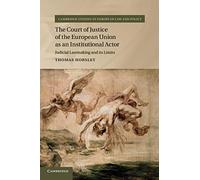 The Court of Justice of the European Union as an Institutional Actor: Judicial Lawmaking and its Limits (Cambridge Studies in European Law and Policy)
