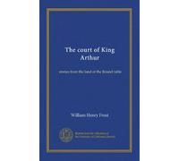 The court of King Arthur: stories from the land of the Round table