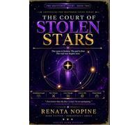 The Court of Stolen Stars: he Shattered Court, Book Two - The curse is broken. The god is free. The real war begins now. (The Shattered Court s)