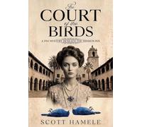 The Court of The Birds: A 1911 Mystery Beneath The Mission Inn