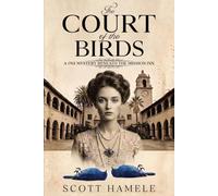 The Court of The Birds: A 1911 Mystery Beneath The Mission Inn (Echoes in the Lobby: Historic Hotel Mysteries of America’s Hidden Past)