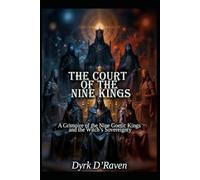 The Court of the Nine Kings: A Grimoire of the Nine Goetic Kings and the Witch’s Sovereignty