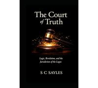 The Court of Truth: Logic, Revelation, and the Jurisdiction of the Logos